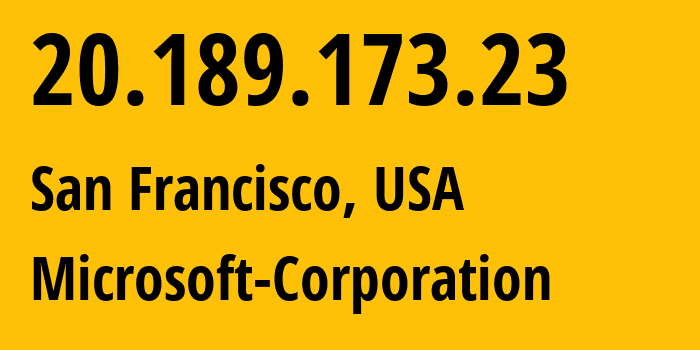 IP-адрес 20.189.173.23 (Сан-Франциско, Калифорния, США) определить местоположение, координаты на карте, ISP провайдер AS8075 Microsoft-Corporation // кто провайдер айпи-адреса 20.189.173.23