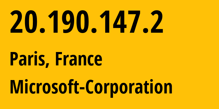 IP-адрес 20.190.147.2 (Париж, Île-de-France, Франция) определить местоположение, координаты на карте, ISP провайдер AS8075 Microsoft-Corporation // кто провайдер айпи-адреса 20.190.147.2