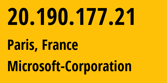 IP address 20.190.177.21 (Paris, Île-de-France, France) get location, coordinates on map, ISP provider AS8075 Microsoft-Corporation // who is provider of ip address 20.190.177.21, whose IP address