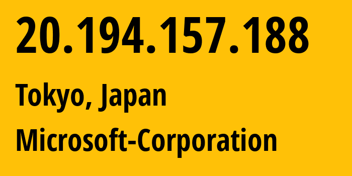 IP address 20.194.157.188 (Tokyo, Tokyo, Japan) get location, coordinates on map, ISP provider AS8075 Microsoft-Corporation // who is provider of ip address 20.194.157.188, whose IP address
