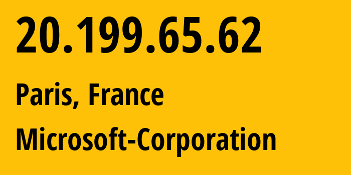 IP-адрес 20.199.65.62 (Париж, Île-de-France, Франция) определить местоположение, координаты на карте, ISP провайдер AS8075 Microsoft-Corporation // кто провайдер айпи-адреса 20.199.65.62