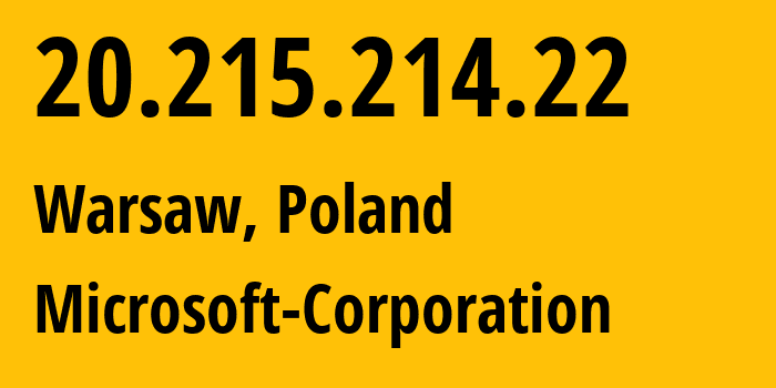 IP-адрес 20.215.214.22 (Варшава, Мазовецкое воеводство, Польша) определить местоположение, координаты на карте, ISP провайдер AS8075 Microsoft-Corporation // кто провайдер айпи-адреса 20.215.214.22