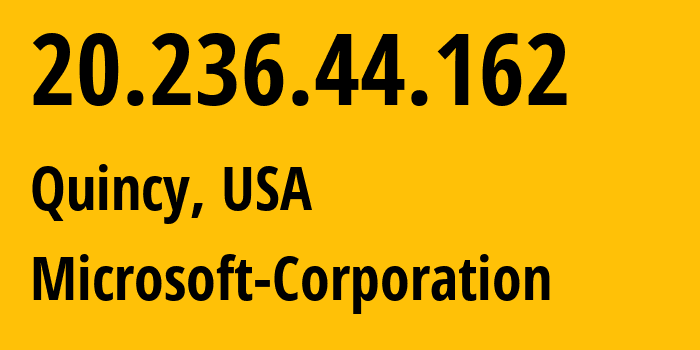 IP address 20.236.44.162 (Quincy, Washington, USA) get location, coordinates on map, ISP provider AS8075 Microsoft-Corporation // who is provider of ip address 20.236.44.162, whose IP address