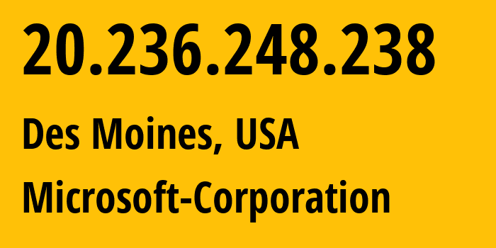 IP address 20.236.248.238 (Des Moines, Iowa, USA) get location, coordinates on map, ISP provider AS8075 Microsoft-Corporation // who is provider of ip address 20.236.248.238, whose IP address