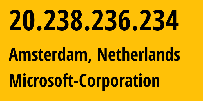 IP address 20.238.236.234 (Amsterdam, North Holland, Netherlands) get location, coordinates on map, ISP provider AS8075 Microsoft-Corporation // who is provider of ip address 20.238.236.234, whose IP address