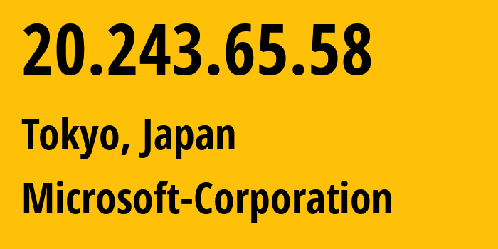 IP-адрес 20.243.65.58 (Токио, Tokyo, Япония) определить местоположение, координаты на карте, ISP провайдер AS8075 Microsoft-Corporation // кто провайдер айпи-адреса 20.243.65.58