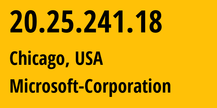 IP-адрес 20.25.241.18 (Чикаго, Иллинойс, США) определить местоположение, координаты на карте, ISP провайдер AS8075 Microsoft-Corporation // кто провайдер айпи-адреса 20.25.241.18