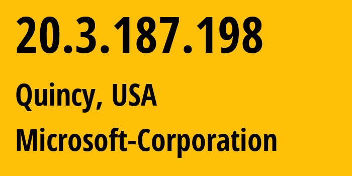 IP-адрес 20.3.187.198 (Куинси, Вашингтон, США) определить местоположение, координаты на карте, ISP провайдер AS8075 Microsoft-Corporation // кто провайдер айпи-адреса 20.3.187.198