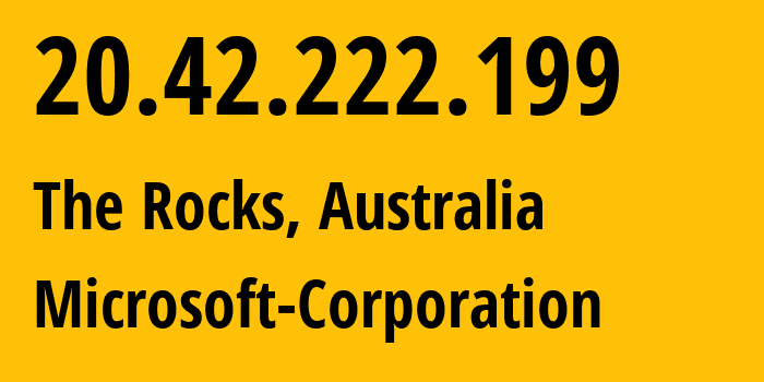 IP address 20.42.222.199 (The Rocks, New South Wales, Australia) get location, coordinates on map, ISP provider AS8075 Microsoft-Corporation // who is provider of ip address 20.42.222.199, whose IP address