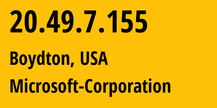 IP-адрес 20.49.7.155 (Boydton, Вирджиния, США) определить местоположение, координаты на карте, ISP провайдер AS8075 Microsoft-Corporation // кто провайдер айпи-адреса 20.49.7.155