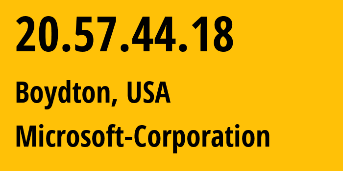 IP-адрес 20.57.44.18 (Boydton, Вирджиния, США) определить местоположение, координаты на карте, ISP провайдер AS8075 Microsoft-Corporation // кто провайдер айпи-адреса 20.57.44.18
