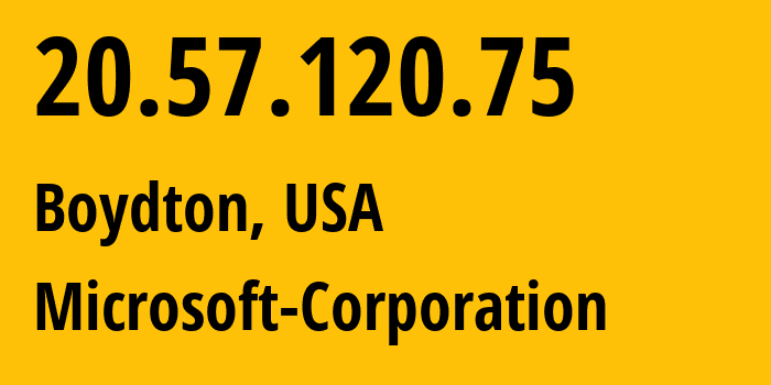 IP-адрес 20.57.120.75 (Boydton, Вирджиния, США) определить местоположение, координаты на карте, ISP провайдер AS8075 Microsoft-Corporation // кто провайдер айпи-адреса 20.57.120.75