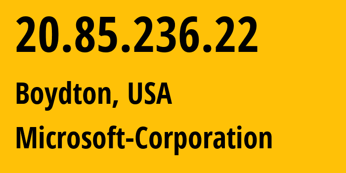 IP-адрес 20.85.236.22 (Boydton, Вирджиния, США) определить местоположение, координаты на карте, ISP провайдер AS8075 Microsoft-Corporation // кто провайдер айпи-адреса 20.85.236.22