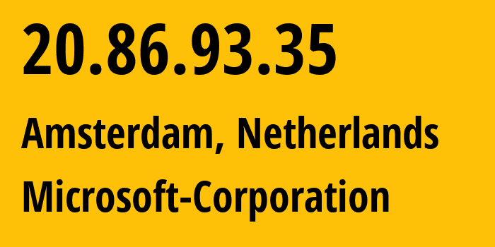 IP address 20.86.93.35 (Amsterdam, North Holland, Netherlands) get location, coordinates on map, ISP provider AS8075 Microsoft-Corporation // who is provider of ip address 20.86.93.35, whose IP address