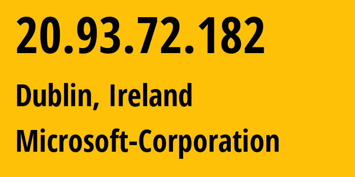 IP-адрес 20.93.72.182 (Дублин, Ленстер, Ирландия) определить местоположение, координаты на карте, ISP провайдер AS8075 Microsoft-Corporation // кто провайдер айпи-адреса 20.93.72.182