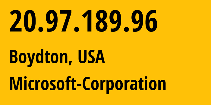 IP address 20.97.189.96 (Boydton, Virginia, USA) get location, coordinates on map, ISP provider AS8075 Microsoft-Corporation // who is provider of ip address 20.97.189.96, whose IP address