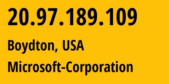 IP address 20.97.189.109 (Boydton, Virginia, USA) get location, coordinates on map, ISP provider AS8075 Microsoft-Corporation // who is provider of ip address 20.97.189.109, whose IP address