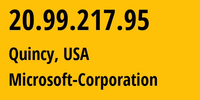 IP address 20.99.217.95 (Quincy, Washington, USA) get location, coordinates on map, ISP provider AS8075 Microsoft-Corporation // who is provider of ip address 20.99.217.95, whose IP address