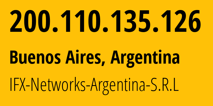 IP-адрес 200.110.135.126 (Буэнос-Айрес, Buenos Aires F.D., Аргентина) определить местоположение, координаты на карте, ISP провайдер AS18747 IFX-Networks-Argentina-S.R.L // кто провайдер айпи-адреса 200.110.135.126