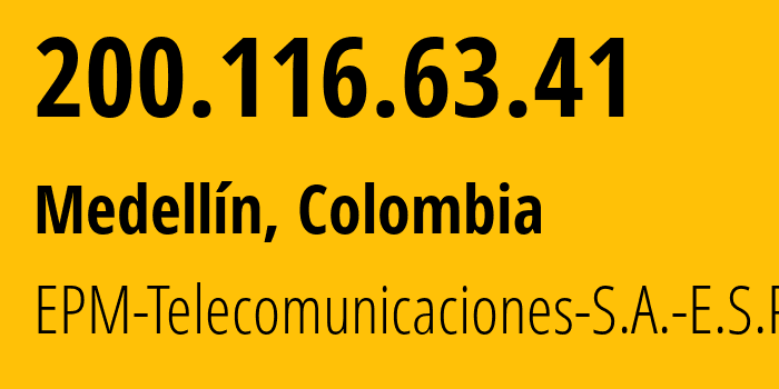 IP-адрес 200.116.63.41 (Медельин, Антьокия, Колумбия) определить местоположение, координаты на карте, ISP провайдер AS13489 EPM-Telecomunicaciones-S.A.-E.S.P. // кто провайдер айпи-адреса 200.116.63.41