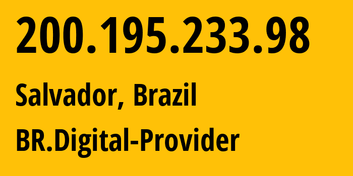 IP address 200.195.233.98 (Salvador, Bahia, Brazil) get location, coordinates on map, ISP provider AS61889 BR.Digital-Provider // who is provider of ip address 200.195.233.98, whose IP address