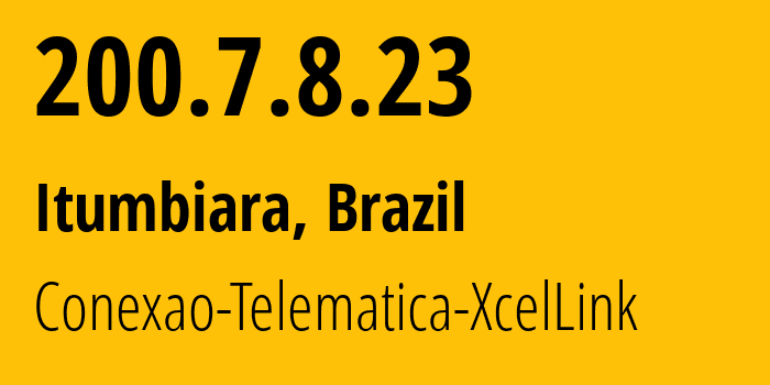 IP-адрес 200.7.8.23 (Итумбиара, Гояс, Бразилия) определить местоположение, координаты на карте, ISP провайдер AS61922 Conexao-Telematica-XcelLink // кто провайдер айпи-адреса 200.7.8.23