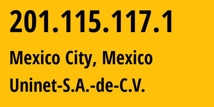 IP address 201.115.117.1 get location, coordinates on map, ISP provider AS Uninet-S.A.-de-C.V. // who is provider of ip address 201.115.117.1, whose IP address