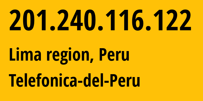 IP-адрес 201.240.116.122 (Лима, Лима, Перу) определить местоположение, координаты на карте, ISP провайдер AS6147 Telefonica-del-Peru // кто провайдер айпи-адреса 201.240.116.122