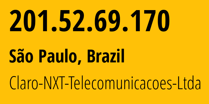 IP address 201.52.69.170 (São Paulo, São Paulo, Brazil) get location, coordinates on map, ISP provider AS28573 Claro-NXT-Telecomunicacoes-Ltda // who is provider of ip address 201.52.69.170, whose IP address
