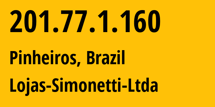 IP-адрес 201.77.1.160 (Pinheiros, Эспириту-Санту, Бразилия) определить местоположение, координаты на карте, ISP провайдер AS28650 Lojas-Simonetti-Ltda // кто провайдер айпи-адреса 201.77.1.160