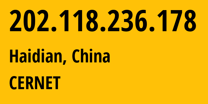 IP address 202.118.236.178 (Haidian, Beijing, China) get location, coordinates on map, ISP provider AS4538 CERNET // who is provider of ip address 202.118.236.178, whose IP address