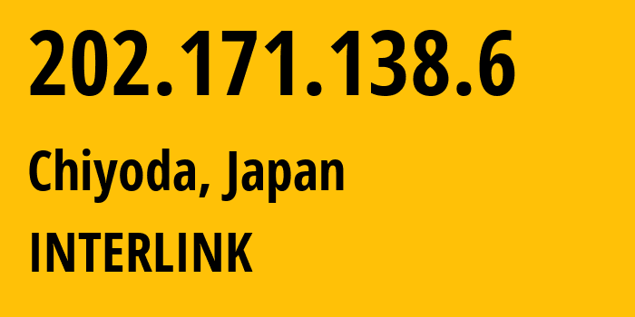 IP address 202.171.138.6 (Chiyoda, Tokyo, Japan) get location, coordinates on map, ISP provider AS2514 INTERLINK // who is provider of ip address 202.171.138.6, whose IP address