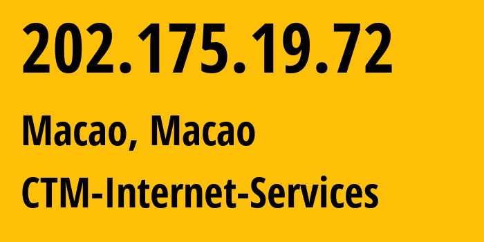 IP address 202.175.19.72 (Macao, Nossa Senhora do Carmo, Macao) get location, coordinates on map, ISP provider AS4609 CTM-Internet-Services // who is provider of ip address 202.175.19.72, whose IP address