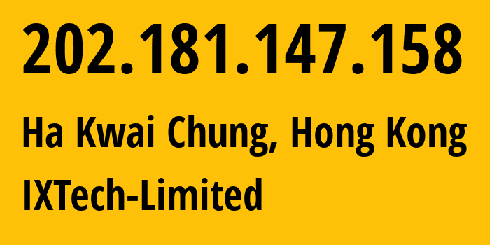 IP address 202.181.147.158 (Ha Kwai Chung, Kwai Tsing, Hong Kong) get location, coordinates on map, ISP provider AS7540 IXTech-Limited // who is provider of ip address 202.181.147.158, whose IP address