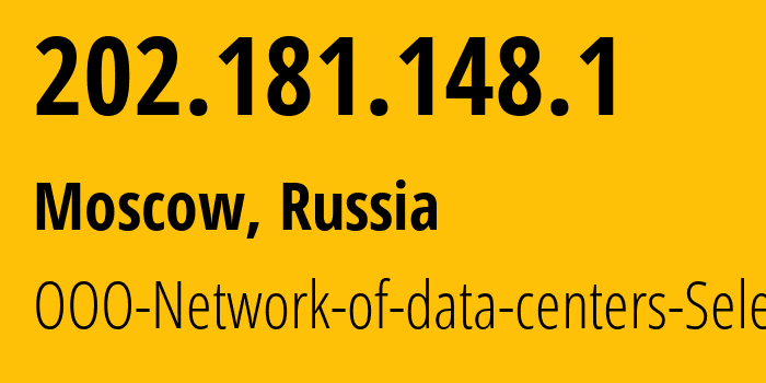 IP address 202.181.148.1 (Moscow, Moscow, Russia) get location, coordinates on map, ISP provider AS50340 OOO-Network-of-data-centers-Selectel // who is provider of ip address 202.181.148.1, whose IP address