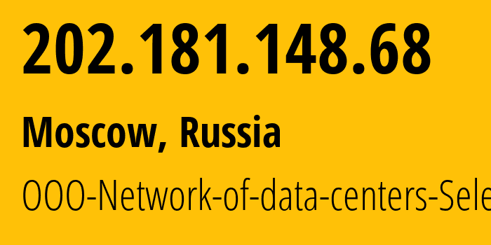 IP address 202.181.148.68 (Moscow, Moscow, Russia) get location, coordinates on map, ISP provider AS50340 OOO-Network-of-data-centers-Selectel // who is provider of ip address 202.181.148.68, whose IP address