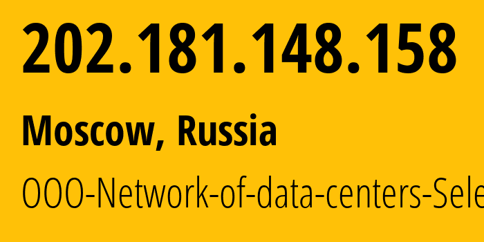 IP address 202.181.148.158 (Moscow, Moscow, Russia) get location, coordinates on map, ISP provider AS50340 OOO-Network-of-data-centers-Selectel // who is provider of ip address 202.181.148.158, whose IP address