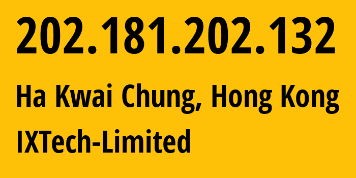 IP address 202.181.202.132 (Ha Kwai Chung, Kwai Tsing, Hong Kong) get location, coordinates on map, ISP provider AS7540 IXTech-Limited // who is provider of ip address 202.181.202.132, whose IP address