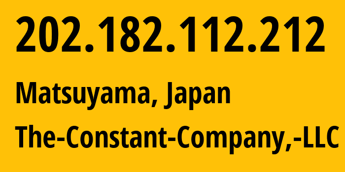 IP address 202.182.112.212 (Matsuyama, Ehime, Japan) get location, coordinates on map, ISP provider AS20473 The-Constant-Company,-LLC // who is provider of ip address 202.182.112.212, whose IP address