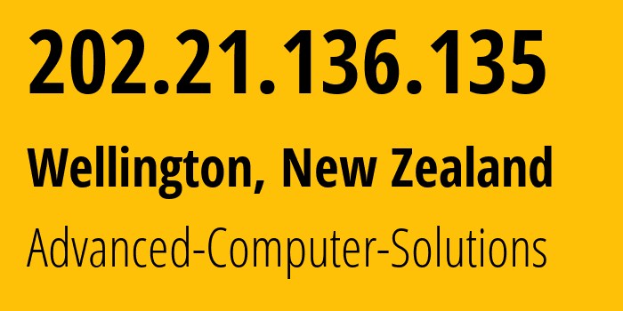 IP address 202.21.136.135 (Wellington, Wellington Region, New Zealand) get location, coordinates on map, ISP provider AS18119 Advanced-Computer-Solutions // who is provider of ip address 202.21.136.135, whose IP address