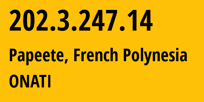 IP-адрес 202.3.247.14 (Папеэте, Îles du Vent, Французская Полинезия) определить местоположение, координаты на карте, ISP провайдер AS9471 ONATI // кто провайдер айпи-адреса 202.3.247.14