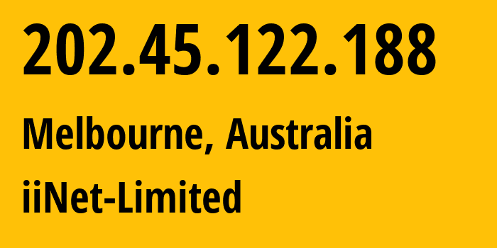 IP address 202.45.122.188 (Melbourne, Victoria, Australia) get location, coordinates on map, ISP provider AS4739 iiNet-Limited // who is provider of ip address 202.45.122.188, whose IP address