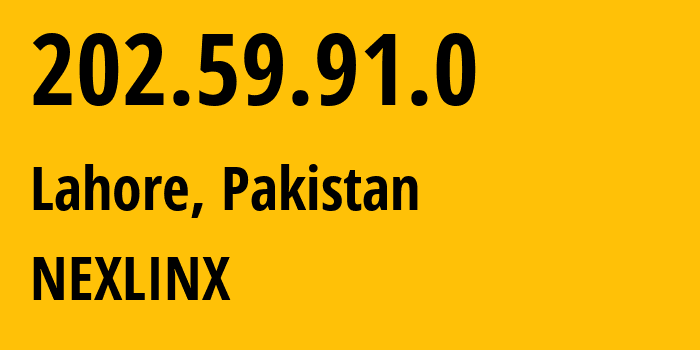 IP-адрес 202.59.91.0 (Лахор, Пенджаб, Пакистан) определить местоположение, координаты на карте, ISP провайдер AS17563 NEXLINX // кто провайдер айпи-адреса 202.59.91.0