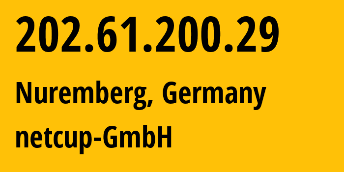 IP address 202.61.200.29 (Nuremberg, Bavaria, Germany) get location, coordinates on map, ISP provider AS197540 netcup-GmbH // who is provider of ip address 202.61.200.29, whose IP address