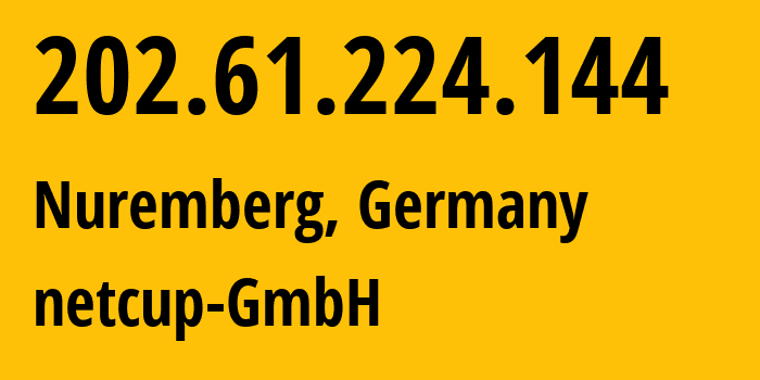 IP address 202.61.224.144 (Nuremberg, Bavaria, Germany) get location, coordinates on map, ISP provider AS197540 netcup-GmbH // who is provider of ip address 202.61.224.144, whose IP address