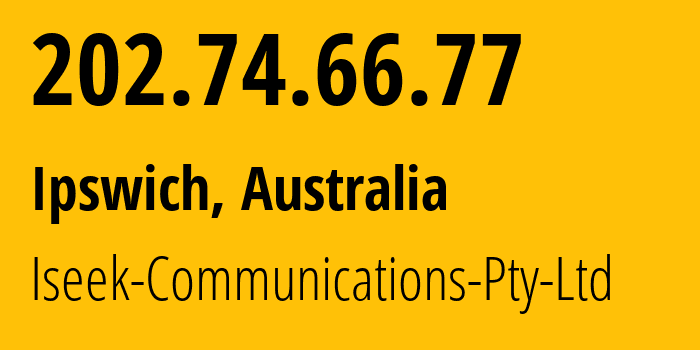 IP address 202.74.66.77 (Ipswich, Queensland, Australia) get location, coordinates on map, ISP provider AS9723 Iseek-Communications-Pty-Ltd // who is provider of ip address 202.74.66.77, whose IP address