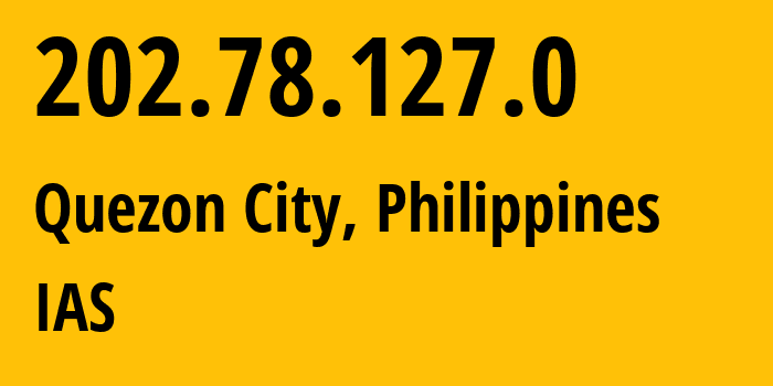 IP address 202.78.127.0 (Quezon City, Calabarzon, Philippines) get location, coordinates on map, ISP provider AS6648 IAS // who is provider of ip address 202.78.127.0, whose IP address