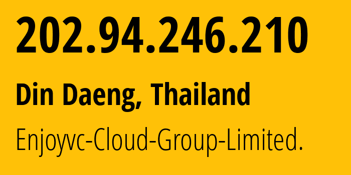 IP-адрес 202.94.246.210 (Din Daeng, Bangkok, Таиланд) определить местоположение, координаты на карте, ISP провайдер AS136897 Enjoyvc-Cloud-Group-Limited. // кто провайдер айпи-адреса 202.94.246.210