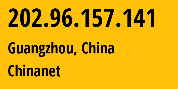 IP-адрес 202.96.157.141 (Гуанчжоу, Гуандун, Китай) определить местоположение, координаты на карте, ISP провайдер AS4134 Chinanet // кто провайдер айпи-адреса 202.96.157.141