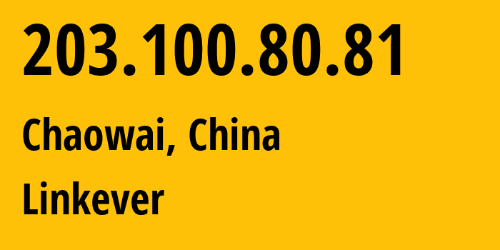 IP-адрес 203.100.80.81 (Chaowai, Beijing, Китай) определить местоположение, координаты на карте, ISP провайдер AS Linkever // кто провайдер айпи-адреса 203.100.80.81